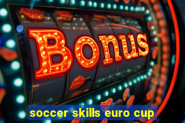 soccer skills euro cup